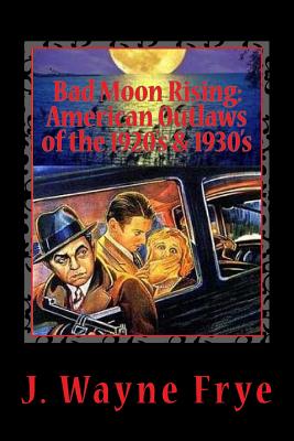 Image du vendeur pour Bad Moon Rising: American Outlaws of the Roaring 1920's and 1930's: A Look at the Good, the Bad and the Ugly Who Defied Authority (Paperback or Softback) mis en vente par BargainBookStores