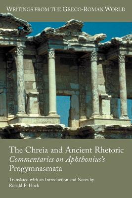 Seller image for The Chreia and Ancient Rhetoric: Commentaries on Aphthonius's Progymnasmata (Paperback or Softback) for sale by BargainBookStores