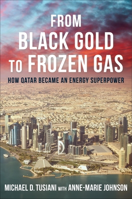 Seller image for From Black Gold to Frozen Gas: How Qatar Became an Energy Superpower (Hardback or Cased Book) for sale by BargainBookStores