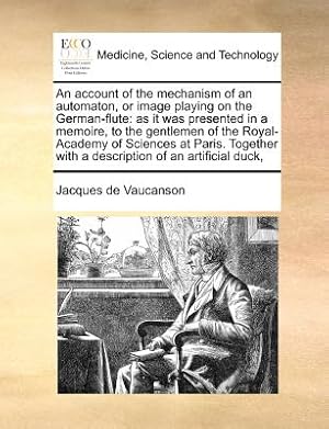 Seller image for An Account of the Mechanism of an Automaton, or Image Playing on the German-Flute: As It Was Presented in a Memoire, to the Gentlemen of the Royal-Aca (Paperback or Softback) for sale by BargainBookStores
