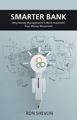 Imagen del vendedor de Smarter Bank: Why Money Management Is More Important Than Money Movement to Banks and Credit Unions (Paperback or Softback) a la venta por BargainBookStores