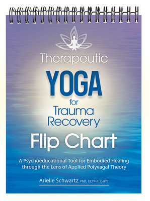 Seller image for Therapeutic Yoga for Trauma Recovery Flip Chart: A Psychoeducational Tool for Embodied Healing Through the Lens of Applied Polyvagal Theory (Spiral Bound, Comb or Coil) for sale by BargainBookStores