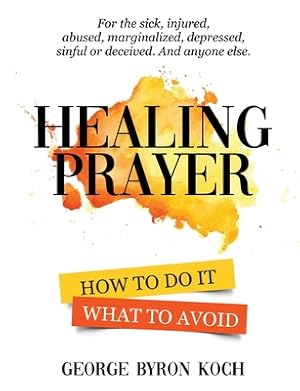 Seller image for Healing Prayer: How to Do It. What to Avoid. (Paperback or Softback) for sale by BargainBookStores
