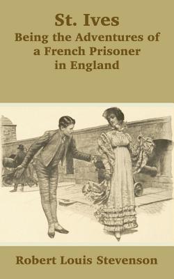 Bild des Verkufers fr St. Ives: Being the Adventures of a French Prisoner in England (Paperback or Softback) zum Verkauf von BargainBookStores