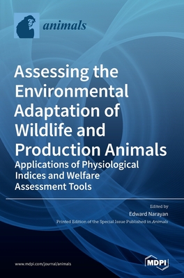 Bild des Verkufers fr Assessing the Environmental Adaptation of Wildlife and Production Animals: Applications of Physiological Indices and Welfare Assessment Tools (Hardback or Cased Book) zum Verkauf von BargainBookStores