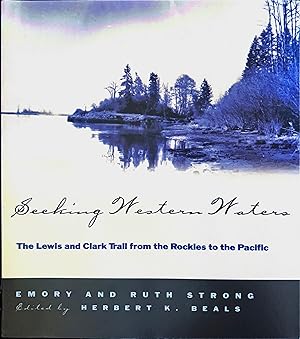 Image du vendeur pour Seeking Western Waters: The Lewis and Clark Trail from the Rockies to the Pacific mis en vente par NorWester