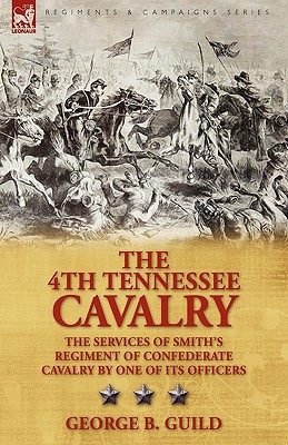 Bild des Verkufers fr The 4th Tennessee Cavalry: the Services of Smith's Regiment of Confederate Cavalry by One of its Officers (Hardback or Cased Book) zum Verkauf von BargainBookStores