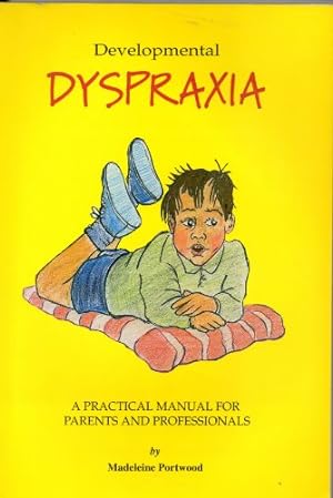 Image du vendeur pour Developmental Dyspraxia: A Manual for Parents and Professionals mis en vente par WeBuyBooks