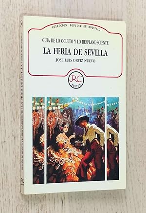 Seller image for LA FERIA DE SEVILLA. Guia de lo oculto y lo resplandecente for sale by MINTAKA Libros