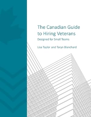Bild des Verkufers fr The Canadian Guide to Hiring Veterans: Designed for Small Teams (Paperback or Softback) zum Verkauf von BargainBookStores