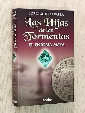 LAS HIJAS DE LAS TORMENTAS. EL ENIGMA MAYA