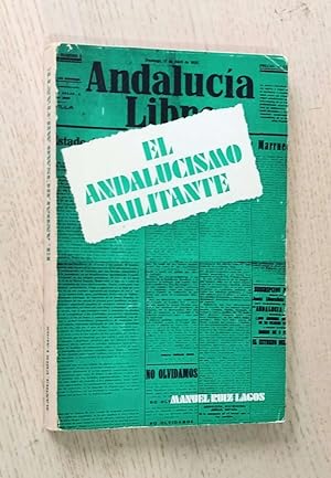 EL ANDALUCISMO MILITANTE. Dialéctica y crónica del "ideal andaluz"
