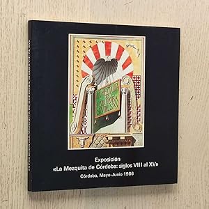 Exposición LA MEZQUITA DE CÓRDOBA: SIGLOS VIII AL XV (Córdoba, mayo-junio 1986)