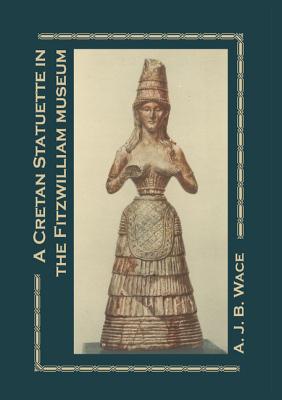 Seller image for A Cretan Statuette in the Fitzwilliam Museum: A Study in Minoan Costume (Paperback or Softback) for sale by BargainBookStores