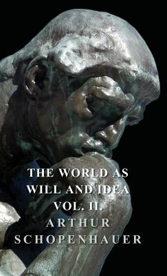Imagen del vendedor de The World as Will and Idea - Vol. II. (Hardback or Cased Book) a la venta por BargainBookStores