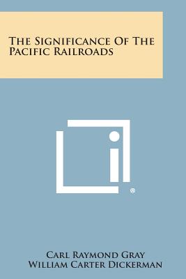 Seller image for The Significance of the Pacific Railroads (Paperback or Softback) for sale by BargainBookStores