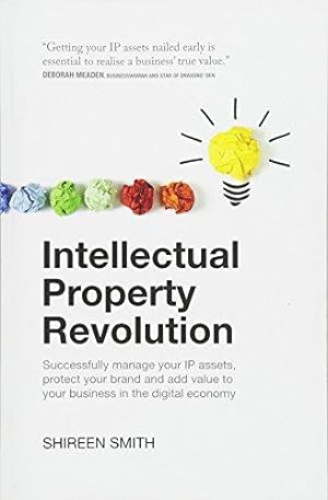 Seller image for Intellectual Property Revolution: Successfully manage your IP assets, protect your brand and add value to your business in the digital economy for sale by WeBuyBooks