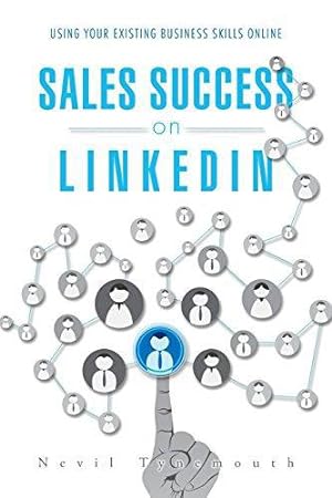 Seller image for Sales Success on LinkedIn: Using Your Existing Business Skills Online for sale by WeBuyBooks