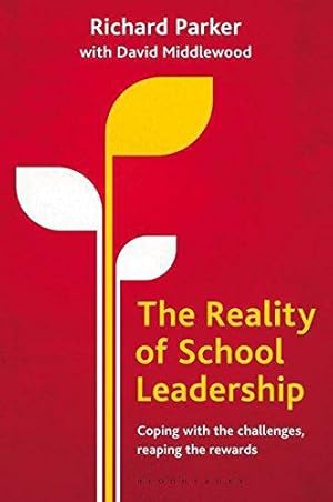 Image du vendeur pour The Reality of School Leadership: Coping with the Challenges, Reaping the Rewards mis en vente par WeBuyBooks
