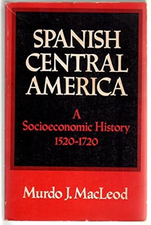 Seller image for Spanish Central America: A Socioeconomic History, 1520-1720 for sale by WeBuyBooks
