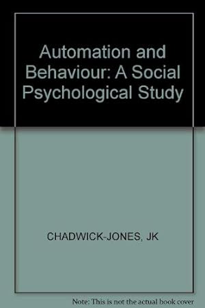 Bild des Verkufers fr Chadwick  jones Automation And   behaviour  : A Social Psychological Study zum Verkauf von WeBuyBooks