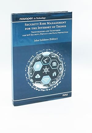 Security Risk Management for the Internet of Things: Technologies and Techniques for IoT Security...