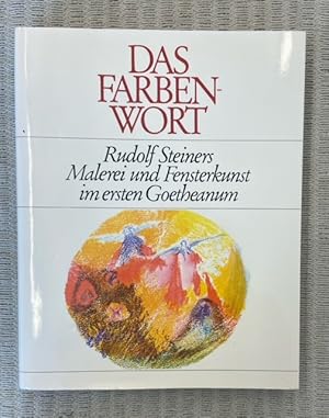 Bild des Verkufers fr Das Farbenwort. Rudolf Steiners Malerei und Fensterkunst im ersten Goetheanum zum Verkauf von Genossenschaft Poete-Nscht