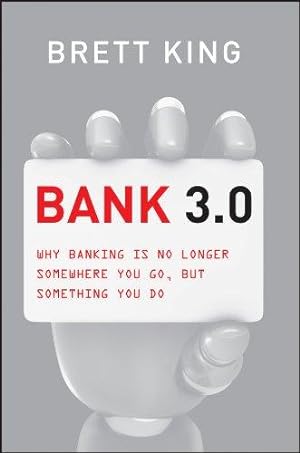 Bild des Verkufers fr Bank 3.0: Why Banking Is No Longer Somewhere You Go But Something You Do (Custom Edition) zum Verkauf von WeBuyBooks