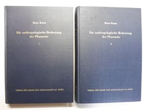 Die anthropologische Bedeutung der Phantasie. Band I. u. Band II. Zwei Bände. I. Teil: Die psycho...