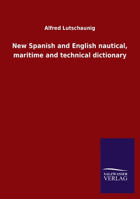 Immagine del venditore per New Spanish and English nautical, maritime and technical dictionary (Paperback or Softback) venduto da BargainBookStores