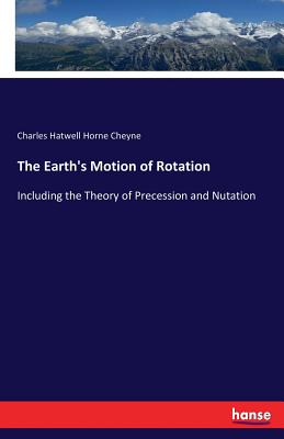 Bild des Verkufers fr The Earth's Motion of Rotation: Including the Theory of Precession and Nutation (Paperback or Softback) zum Verkauf von BargainBookStores