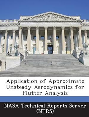 Seller image for Application of Approximate Unsteady Aerodynamics for Flutter Analysis (Paperback or Softback) for sale by BargainBookStores