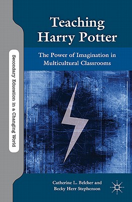 Image du vendeur pour Teaching Harry Potter: The Power of Imagination in Multicultural Classrooms (Hardback or Cased Book) mis en vente par BargainBookStores