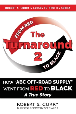 Immagine del venditore per The Turnaround 2: How ABC Off-road Supply Went from Red to Black: A True Story (Paperback or Softback) venduto da BargainBookStores