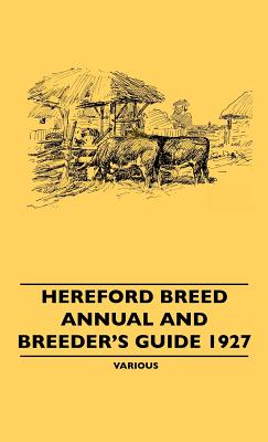 Bild des Verkufers fr Hereford Breed Annual and Breeder's Guide 1927 (Hardback or Cased Book) zum Verkauf von BargainBookStores