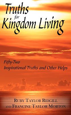 Immagine del venditore per Truths for Kingdom Living: Fifty-Two Inspirational Truths and Other Helps (Paperback or Softback) venduto da BargainBookStores