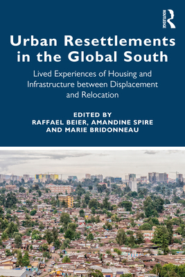 Bild des Verkufers fr Urban Resettlements in the Global South: Lived Experiences of Housing and Infrastructure Between Displacement and Relocation (Paperback or Softback) zum Verkauf von BargainBookStores