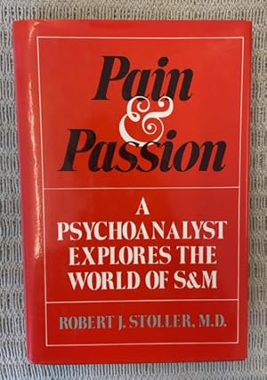 Bild des Verkufers fr Pain & Passion. A Psychoanalyst explores the World of S & M zum Verkauf von Genossenschaft Poete-Nscht