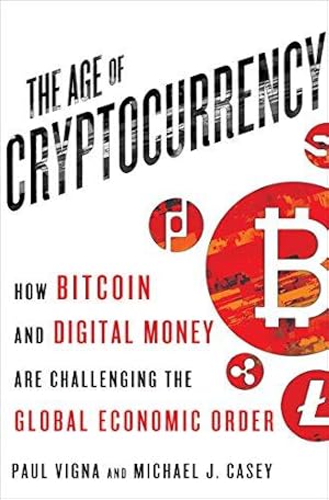 Seller image for The Age of Cryptocurrency: How Bitcoin and the Blockchain Are Challenging the Global Economic Order for sale by WeBuyBooks