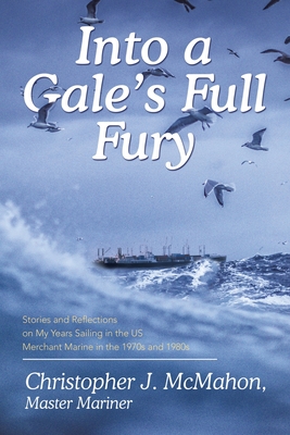 Imagen del vendedor de Into a Gale's Full Fury: Stories and Reflections on My Years Sailing in the US Merchant Marine in the 1970s and 1980s (Paperback or Softback) a la venta por BargainBookStores