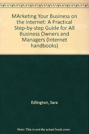 Seller image for MArketing Your Business on the Internet: A Practical Step-by-step Guide for All Business Owners and Managers for sale by WeBuyBooks