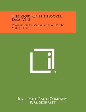 Imagen del vendedor de The Story Of The Hoover Dam, V1-3: Compressed Air Magazine, May, 1931 To March, 1933 (Paperback or Softback) a la venta por BargainBookStores