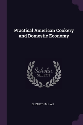 Seller image for Practical American Cookery and Domestic Economy (Paperback or Softback) for sale by BargainBookStores