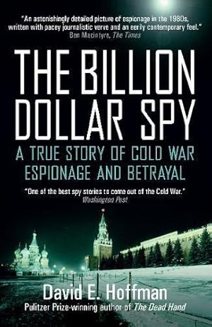 Bild des Verkufers fr The Billion Dollar Spy: A True Story of Cold War Espionage and Betrayal zum Verkauf von WeBuyBooks