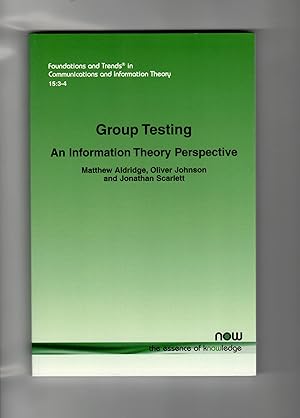 Group Testing: An Information Theory Perspective (Foundations and Trends(r) in Communications and...