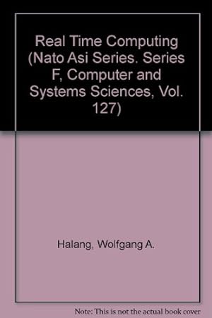 Seller image for Real Time Computing (NATO Asi Series. Series F, Computer and Systems Sciences, Vol. 127) for sale by WeBuyBooks