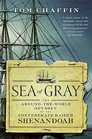 Immagine del venditore per Sea of Gray: The Around-The-World Odyssey of the Confederate Raider Shenandoah venduto da WeBuyBooks