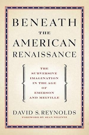 Imagen del vendedor de Beneath the American Renaissance : The Subversive Imagination in the Age of Emerson and Melville a la venta por AHA-BUCH GmbH