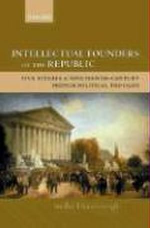 Image du vendeur pour Intellectual Founders of the Republic : Five Studies in Nineteenth-Century French Political Thought mis en vente par AHA-BUCH GmbH