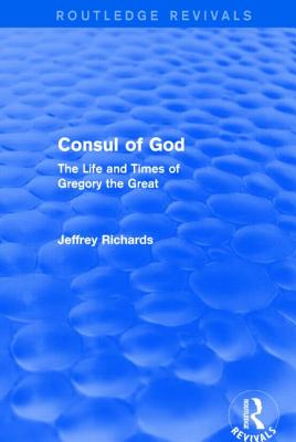 Bild des Verkufers fr Consul of God (Routledge Revivals): The Life and Times of Gregory the Great (Paperback or Softback) zum Verkauf von BargainBookStores